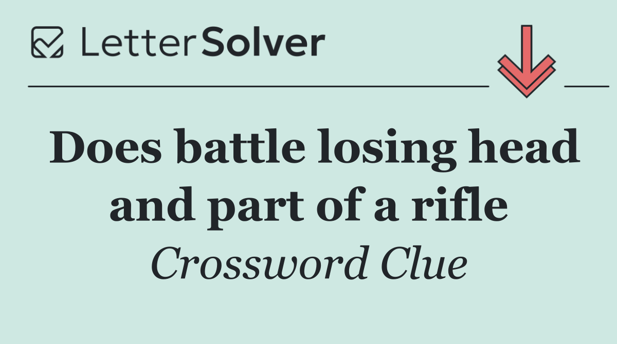 Does battle losing head and part of a rifle