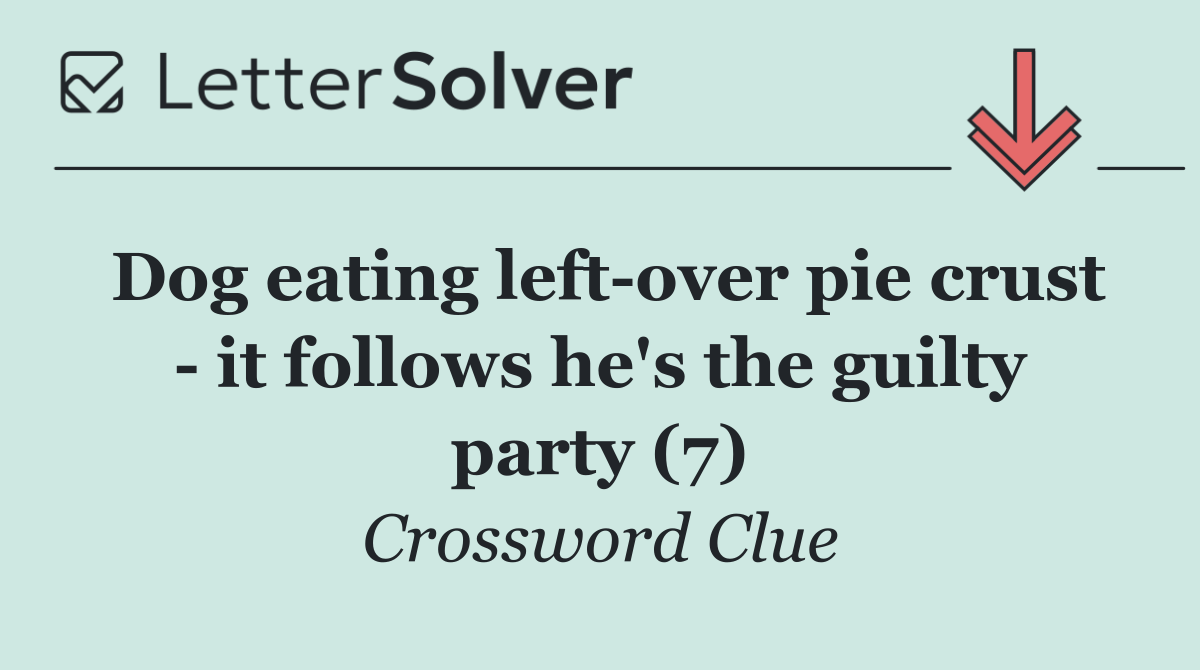 Dog eating left over pie crust   it follows he's the guilty party (7)