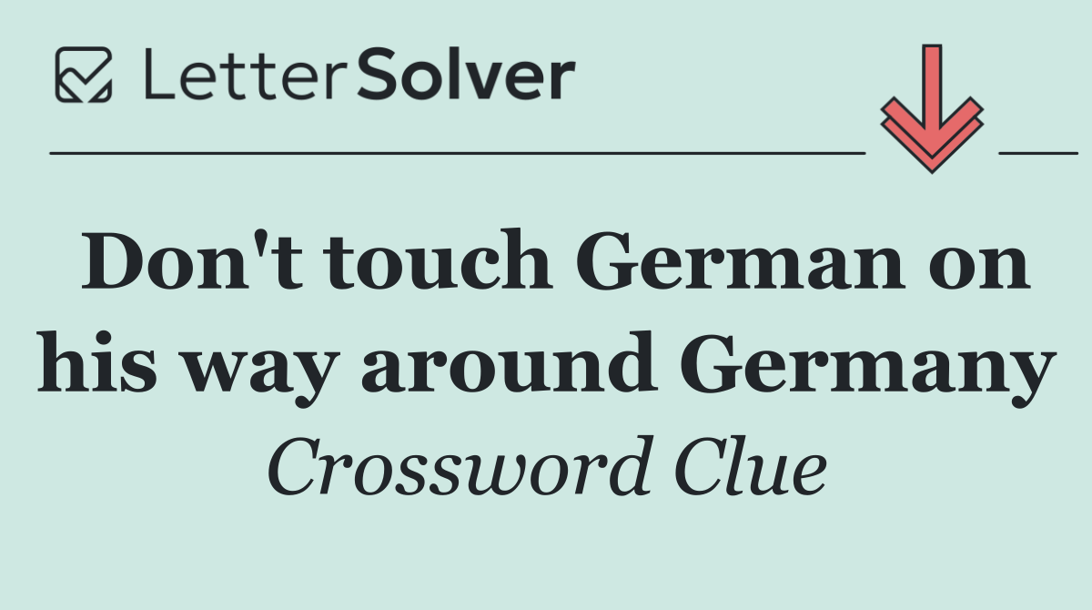 Don't touch German on his way around Germany