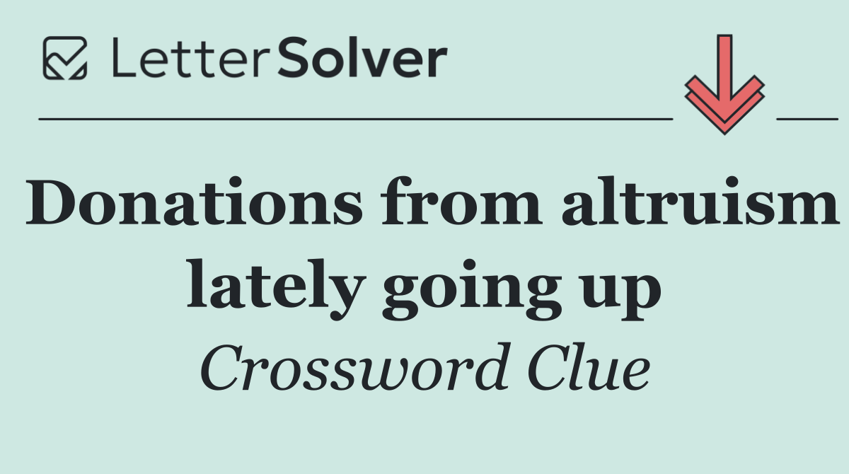 Donations from altruism lately going up