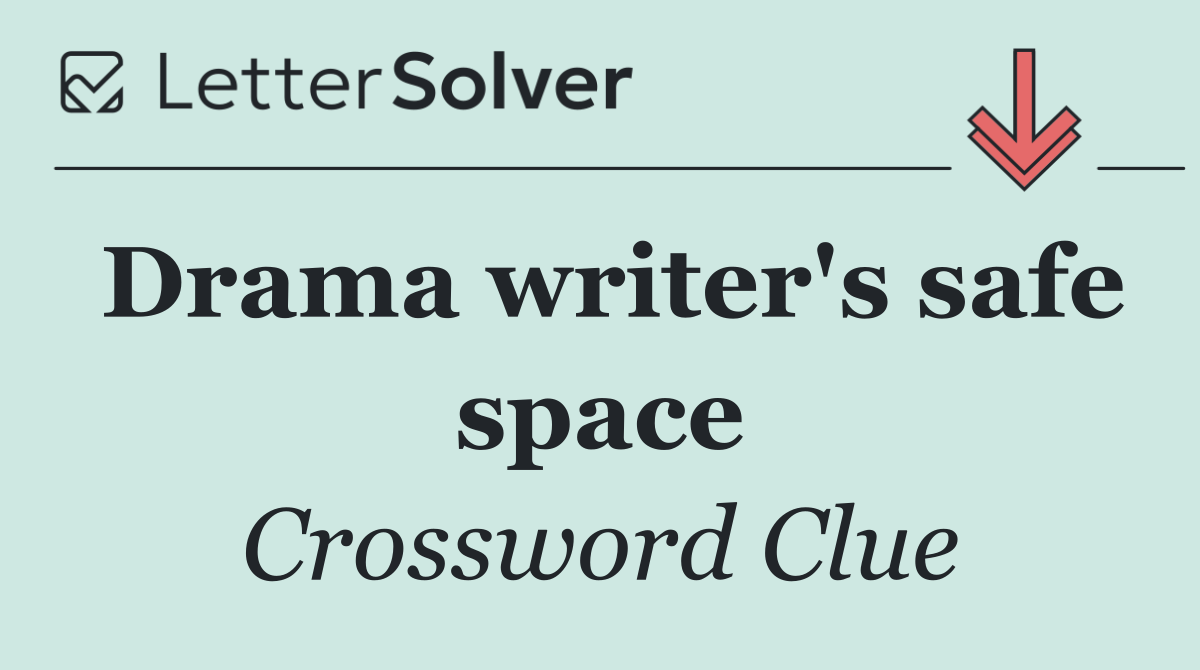 Drama writer's safe space