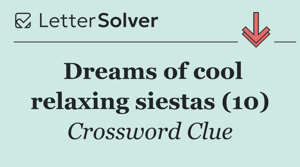 Dreams of cool relaxing siestas (10)