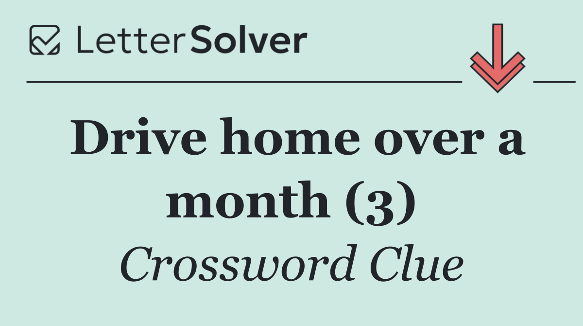 Drive home over a month (3)