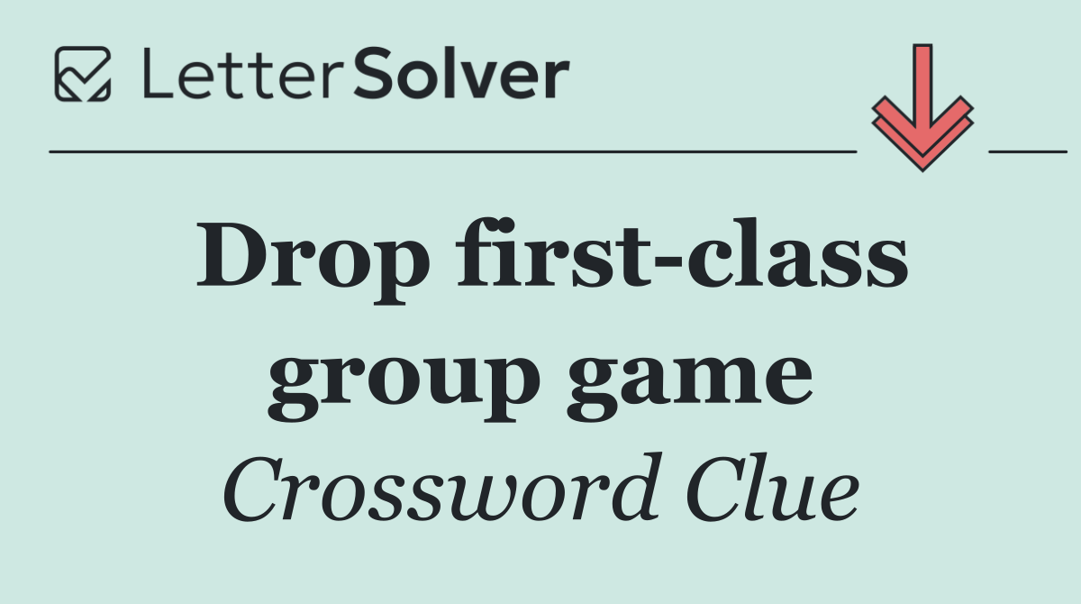 Drop first class group game