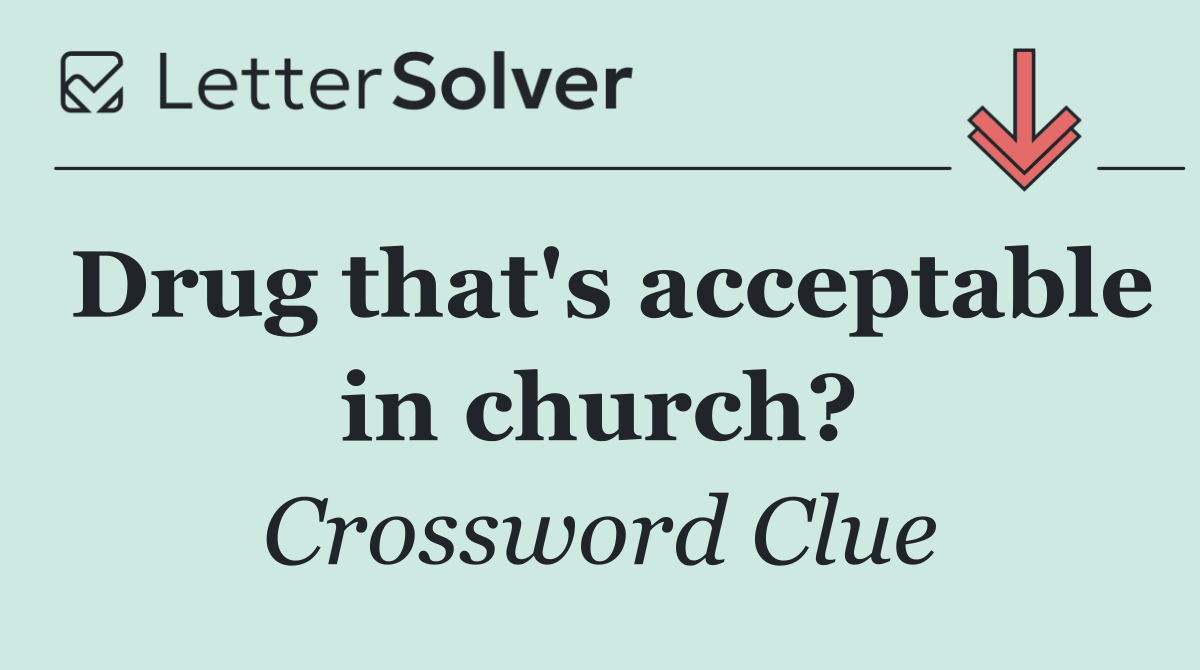 Drug that's acceptable in church?