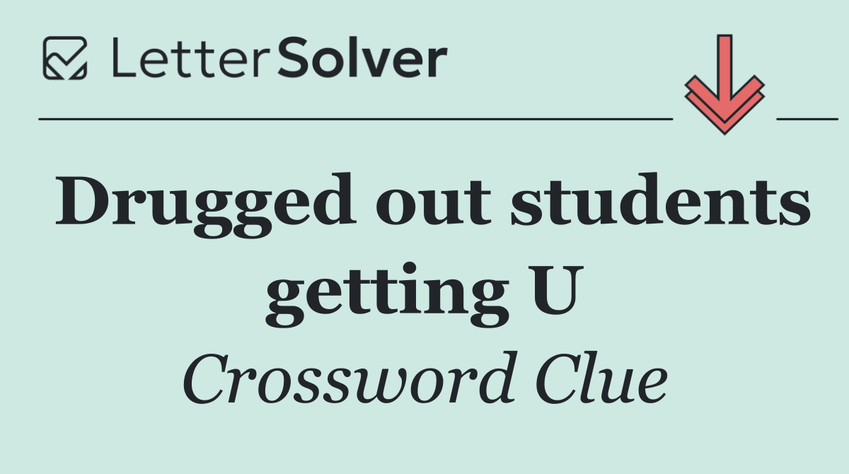 Drugged out students getting U