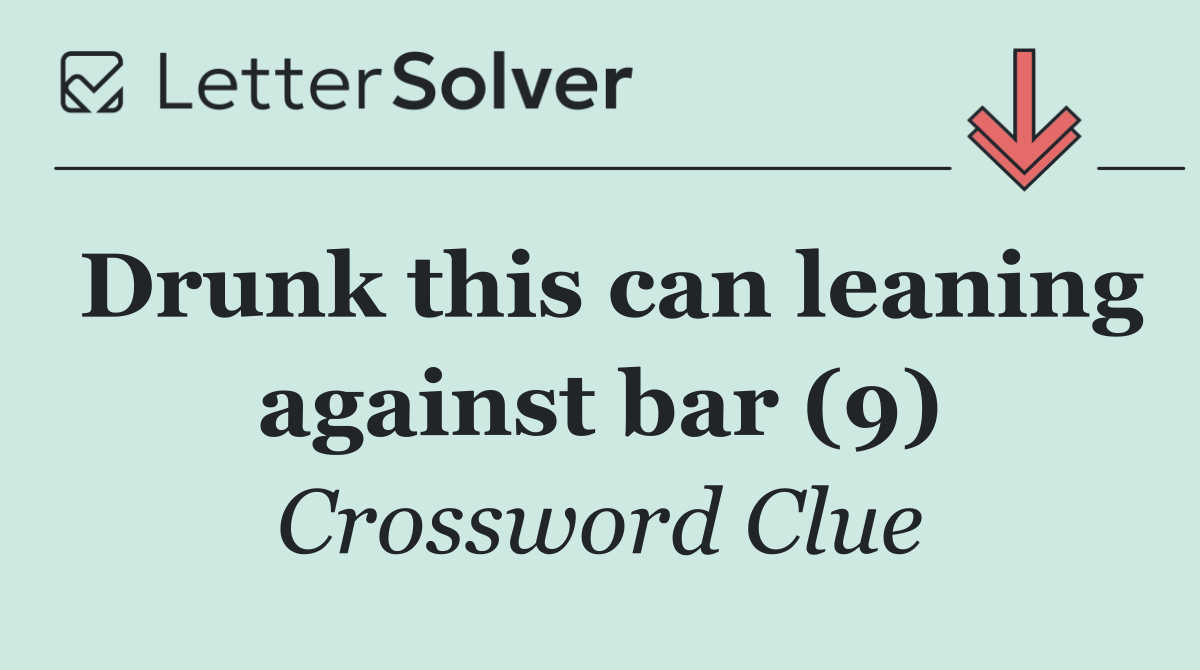 Drunk this can leaning against bar (9)