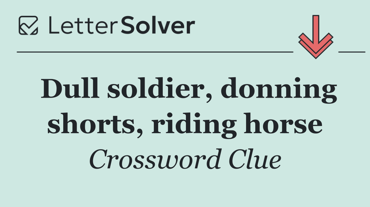 Dull soldier, donning shorts, riding horse