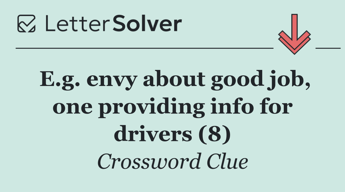 E.g. envy about good job, one providing info for drivers (8)