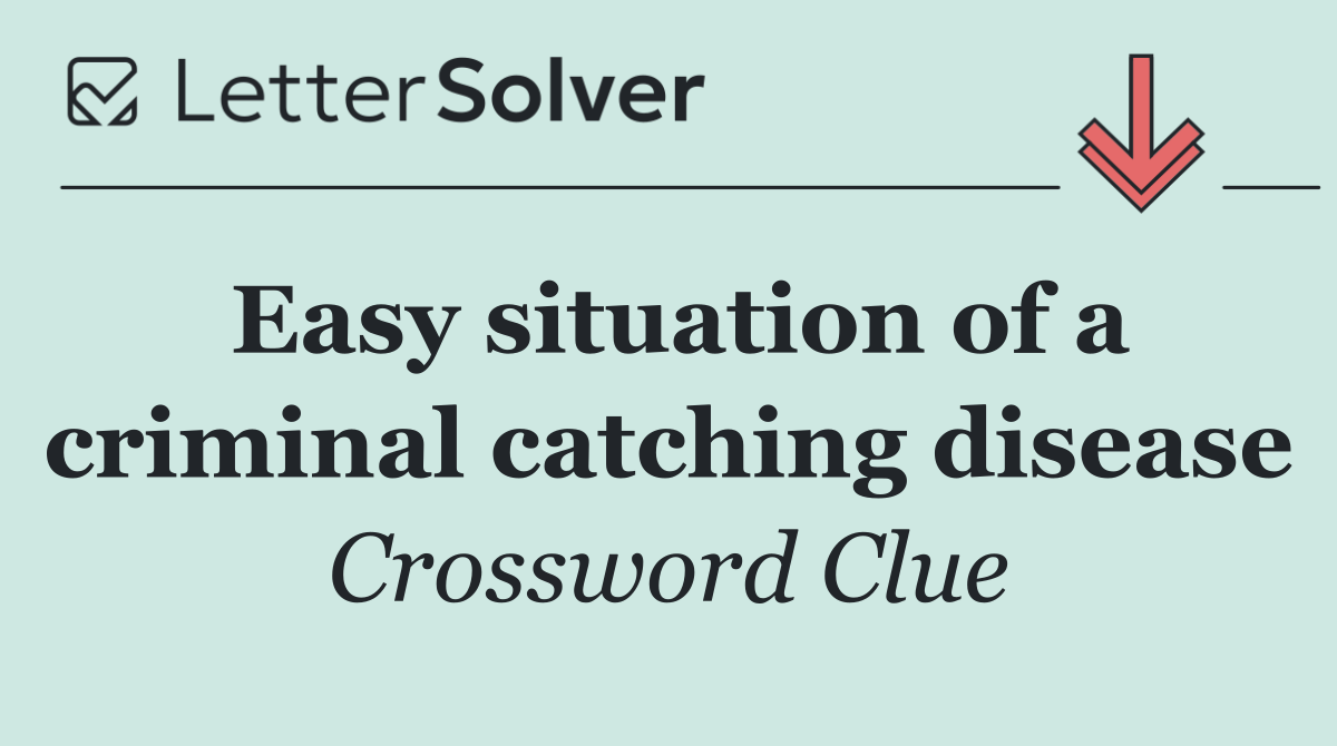Easy situation of a criminal catching disease