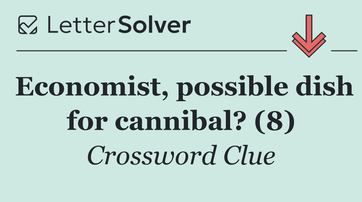 Economist, possible dish for cannibal? (8)