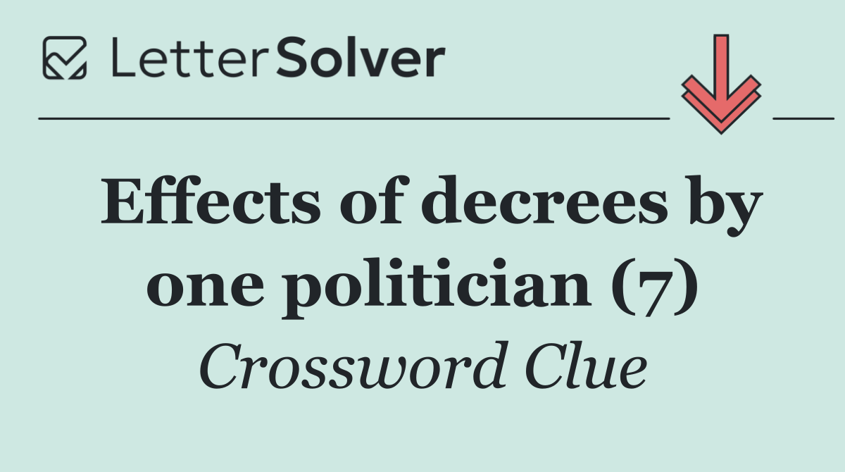 Effects of decrees by one politician (7)