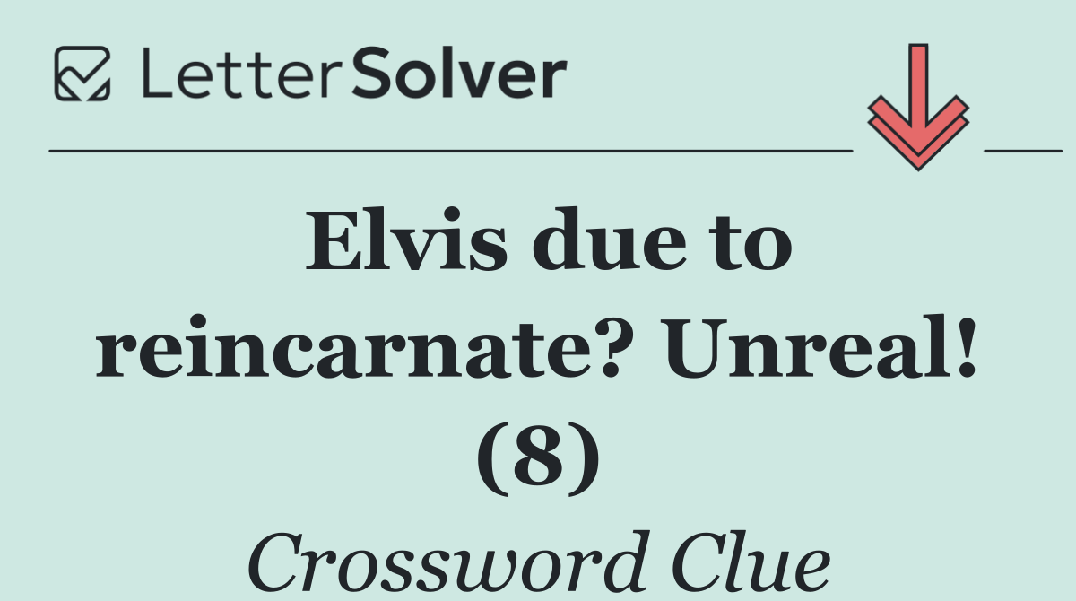 Elvis due to reincarnate? Unreal! (8)