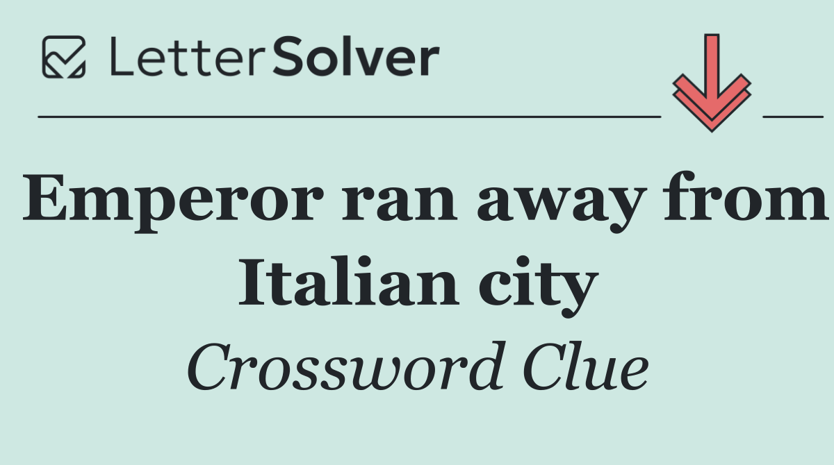 Emperor ran away from Italian city