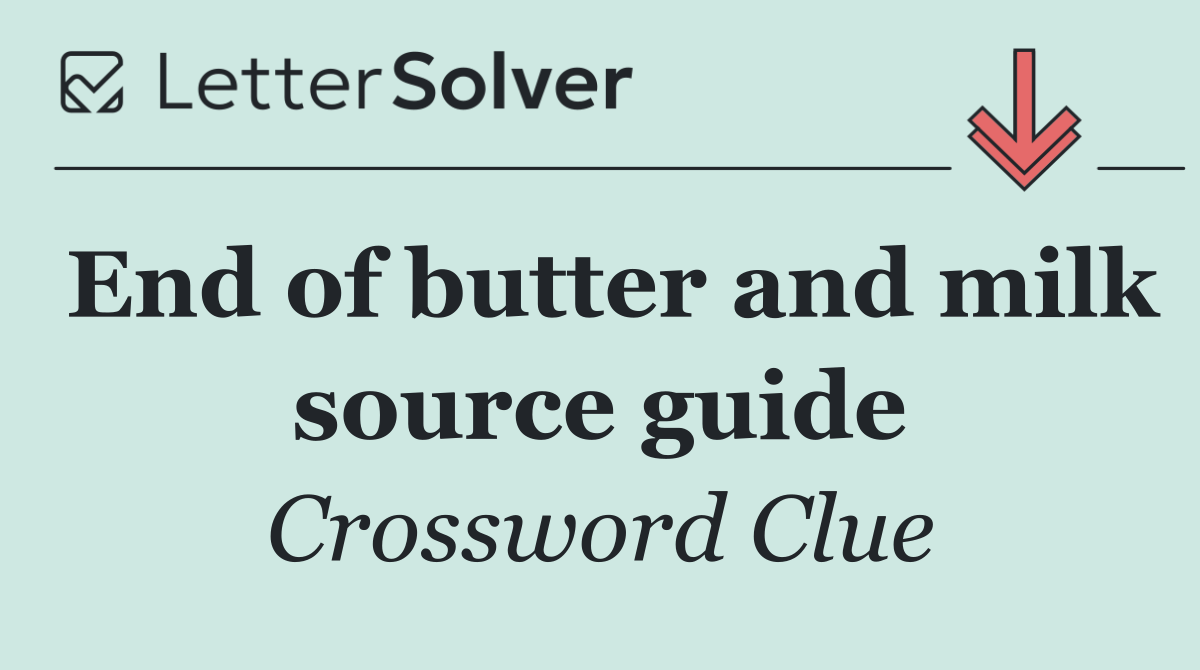 End of butter and milk source guide