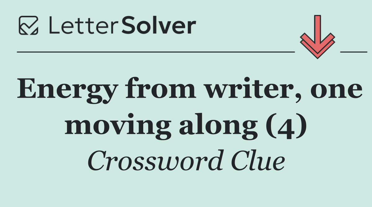 Energy from writer, one moving along (4)
