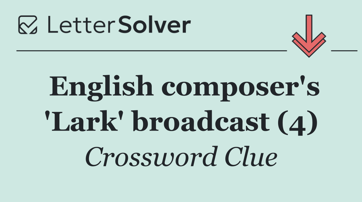 English composer's 'Lark' broadcast (4)