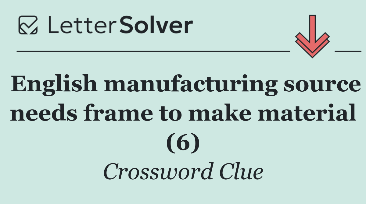 English manufacturing source needs frame to make material (6)