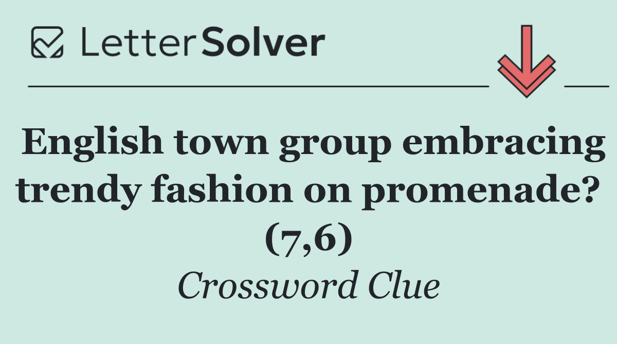 English town group embracing trendy fashion on promenade? (7,6)