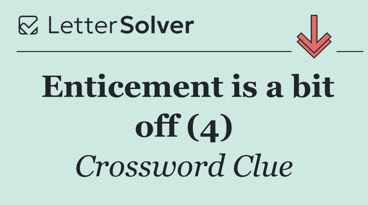 Enticement is a bit off (4)