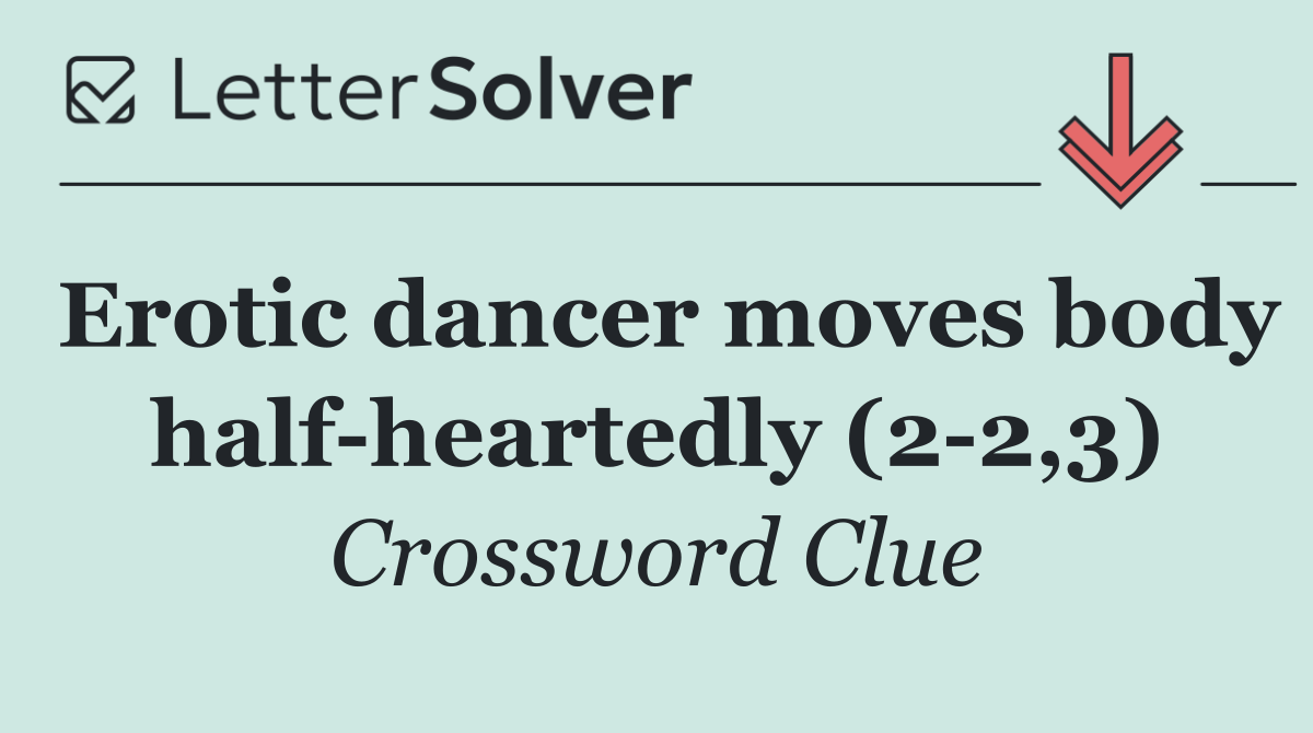 Erotic dancer moves body half heartedly (2 2,3)