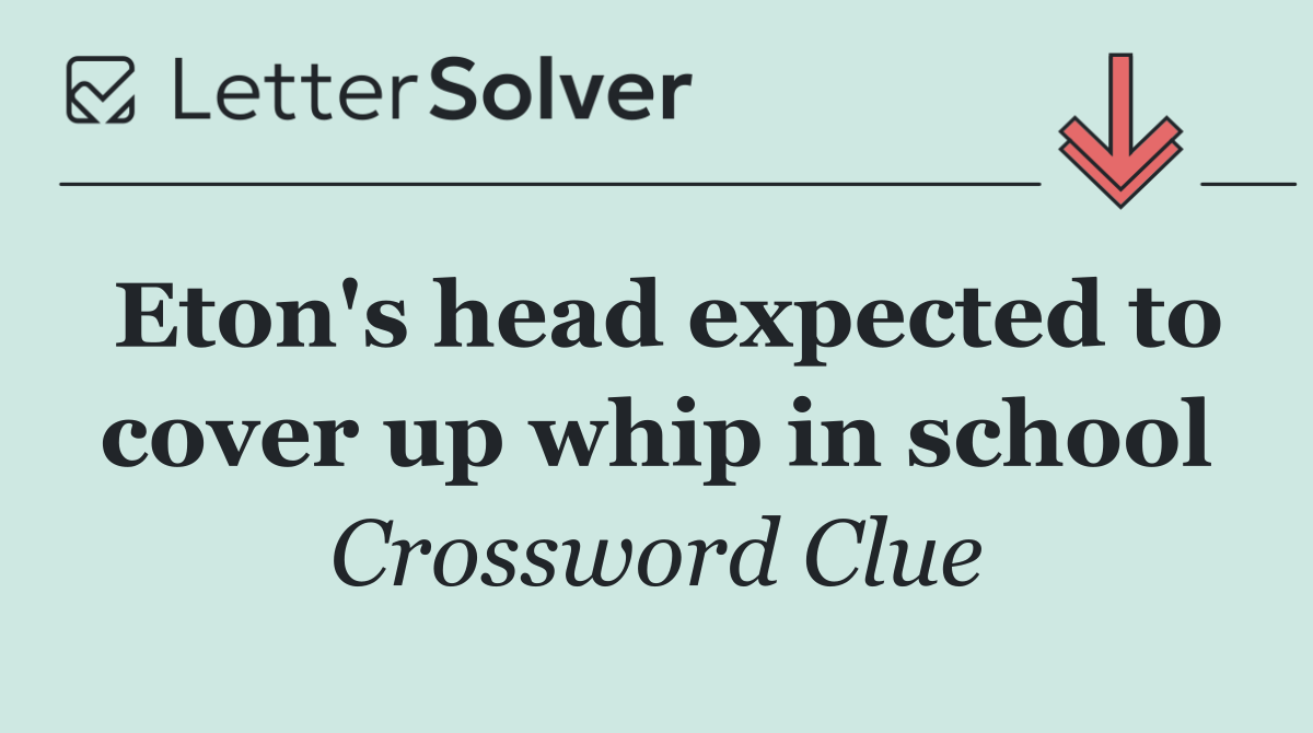 Eton's head expected to cover up whip in school