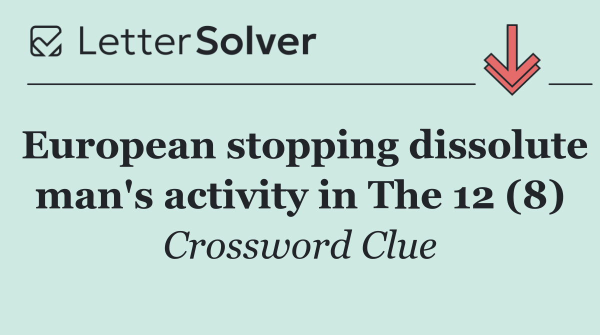 European stopping dissolute man's activity in The 12 (8)