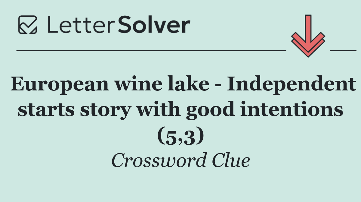 European wine lake   Independent starts story with good intentions (5,3)