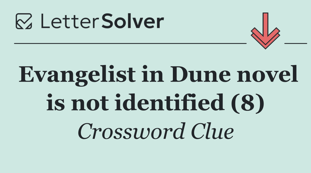 Evangelist in Dune novel is not identified (8)