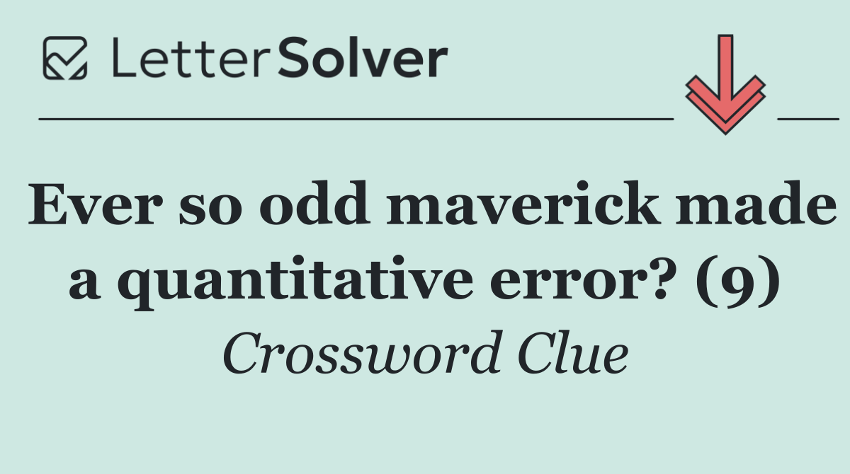 Ever so odd maverick made a quantitative error? (9)