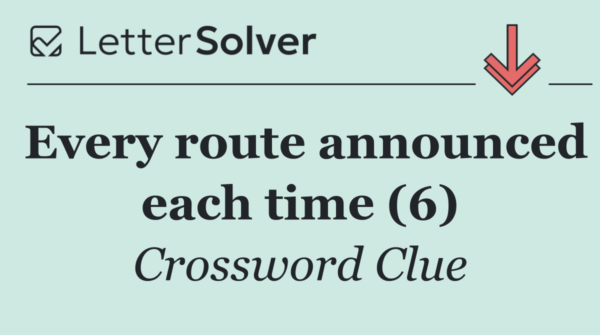 Every route announced each time (6)