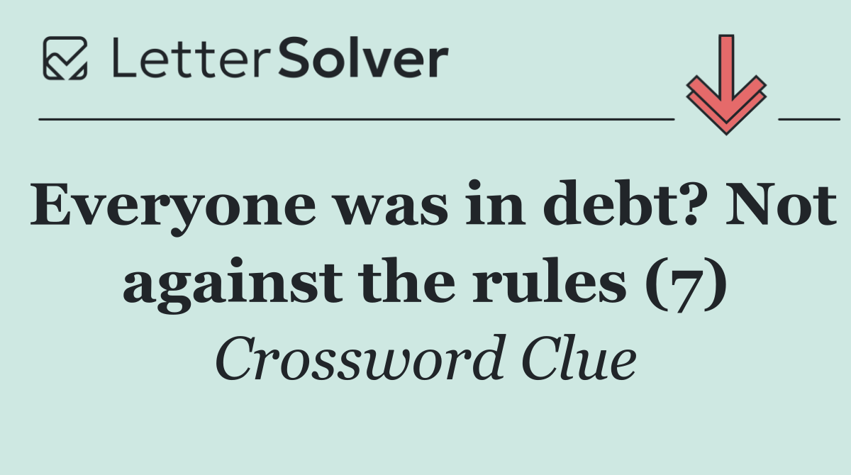 Everyone was in debt? Not against the rules (7)