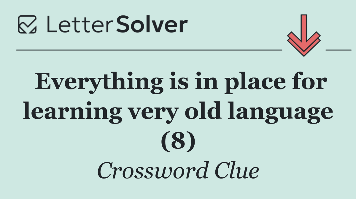 Everything is in place for learning very old language (8)