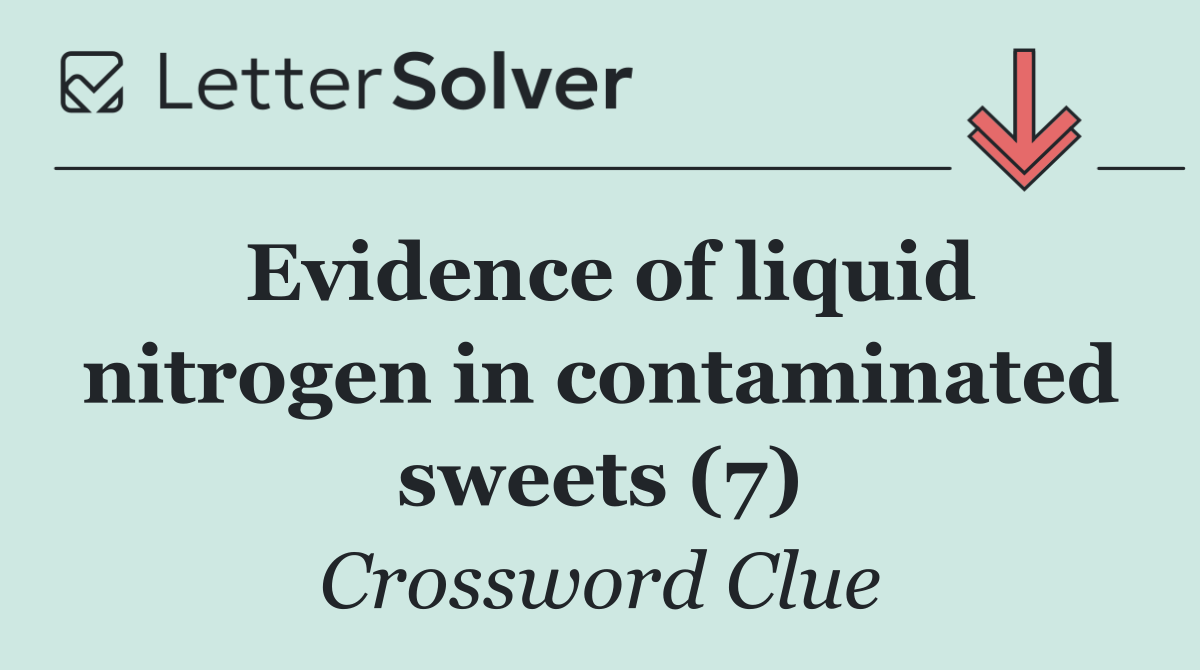 Evidence of liquid nitrogen in contaminated sweets (7)