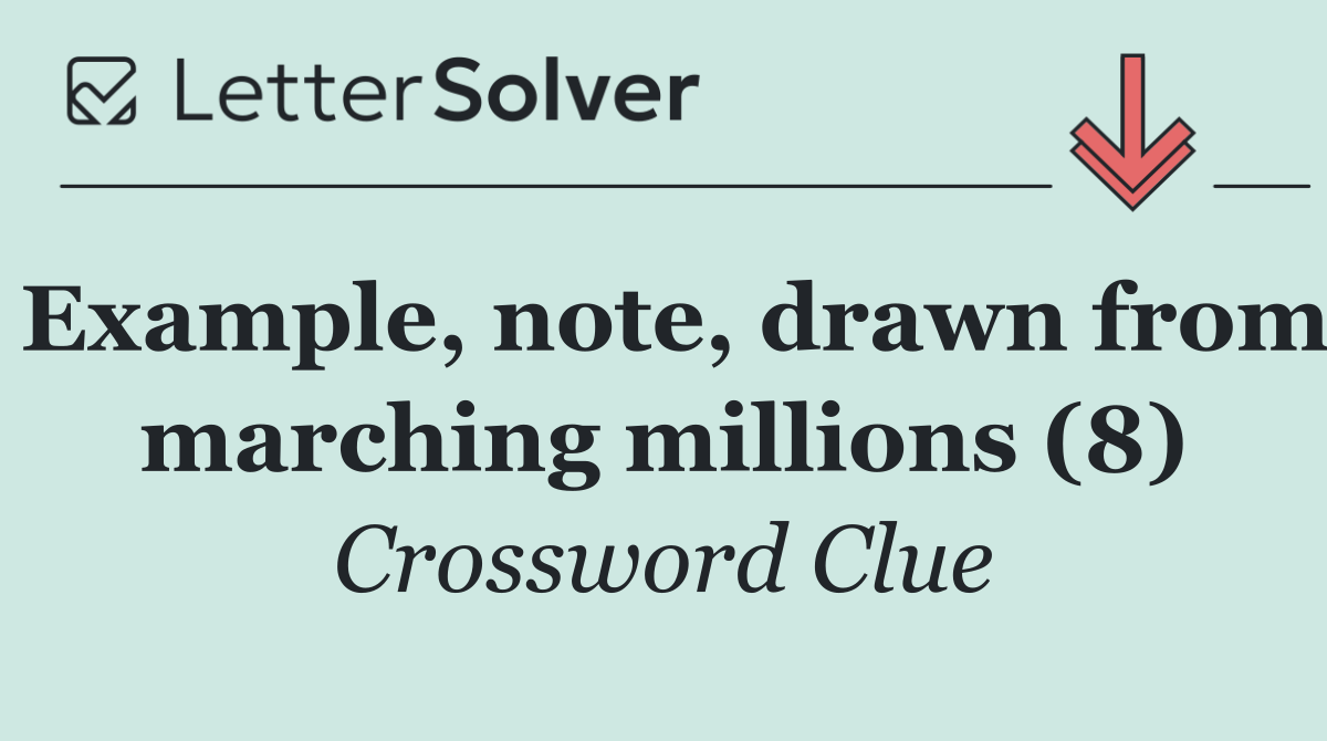Example, note, drawn from marching millions (8)