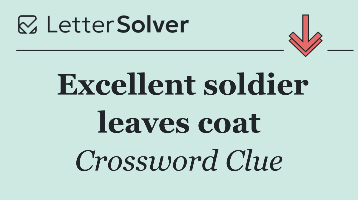 Excellent soldier leaves coat