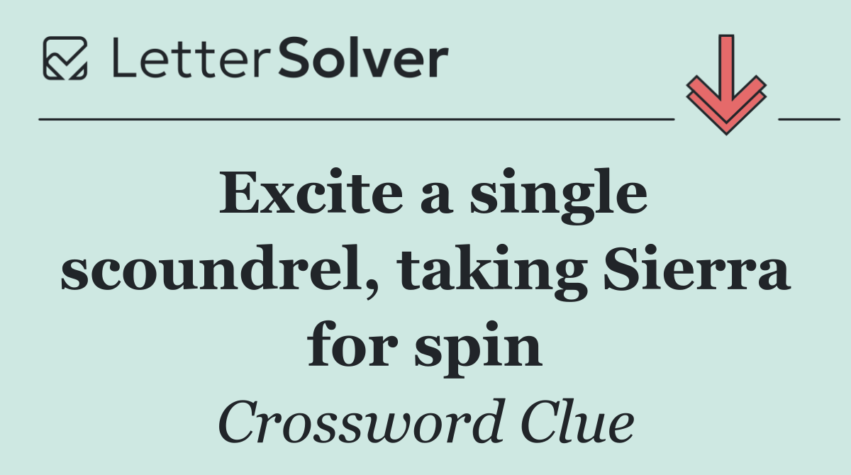 Excite a single scoundrel, taking Sierra for spin