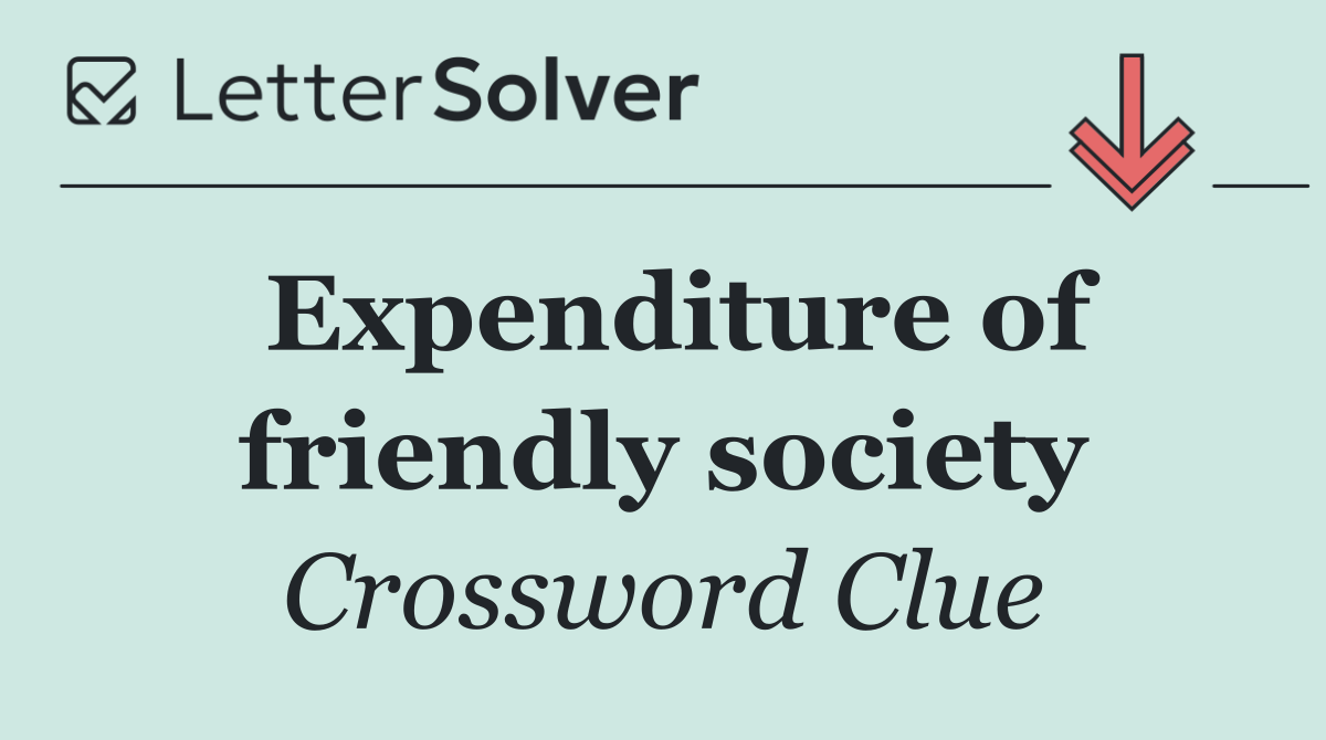 Expenditure of friendly society