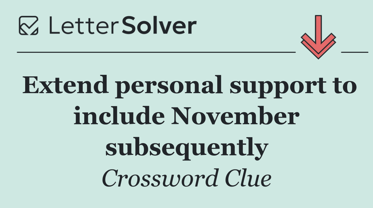 Extend personal support to include November subsequently
