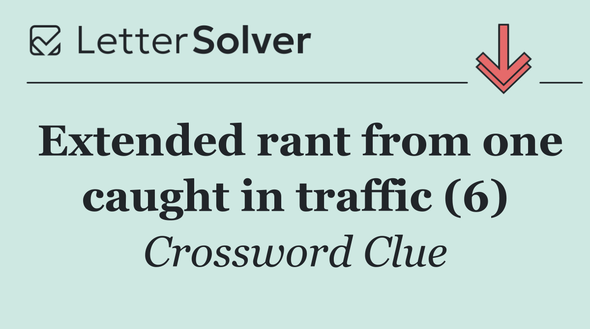 Extended rant from one caught in traffic (6)