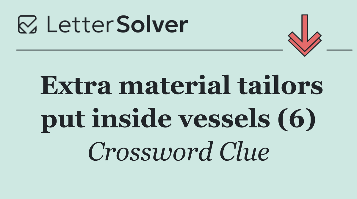 Extra material tailors put inside vessels (6)