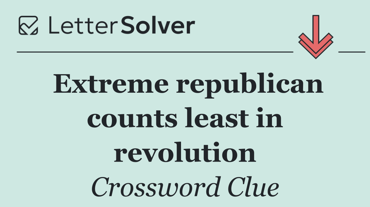 Extreme republican counts least in revolution