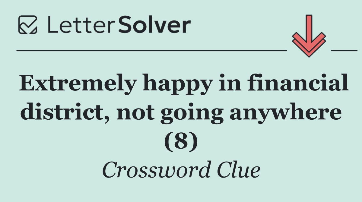 Extremely happy in financial district, not going anywhere (8)