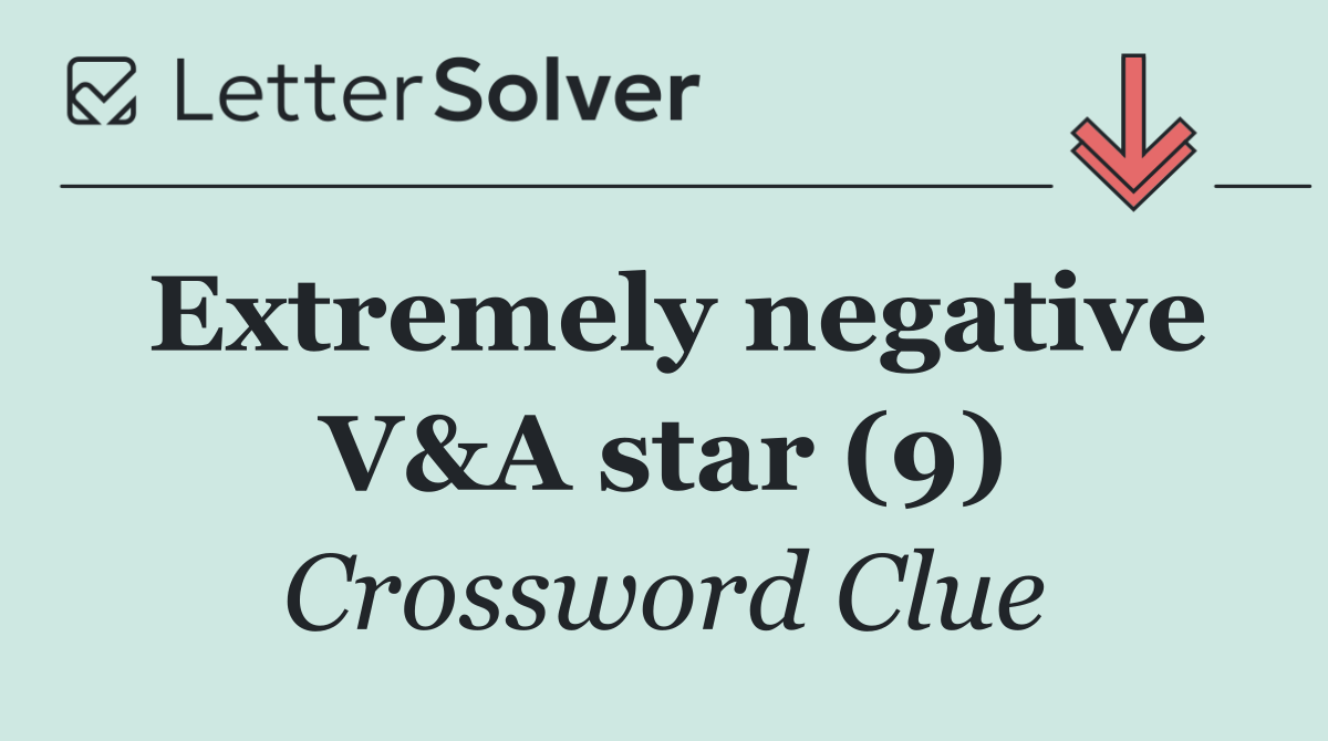 Extremely negative V&A star (9)