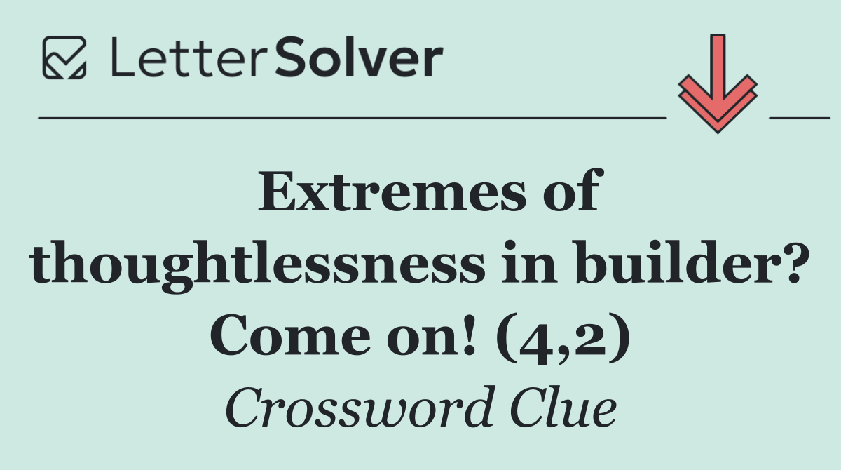 Extremes of thoughtlessness in builder? Come on! (4,2)