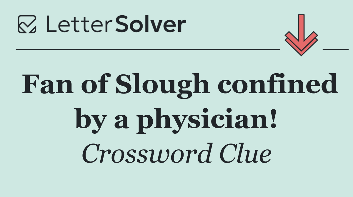 Fan of Slough confined by a physician!