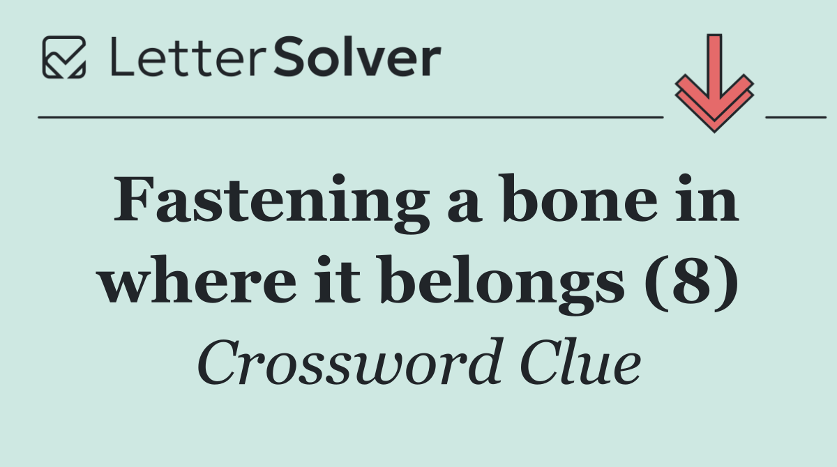 Fastening a bone in where it belongs (8)