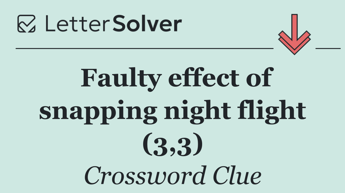 Faulty effect of snapping night flight (3,3)