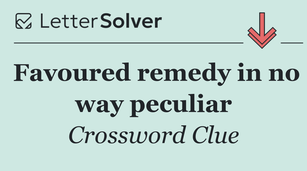 Favoured remedy in no way peculiar