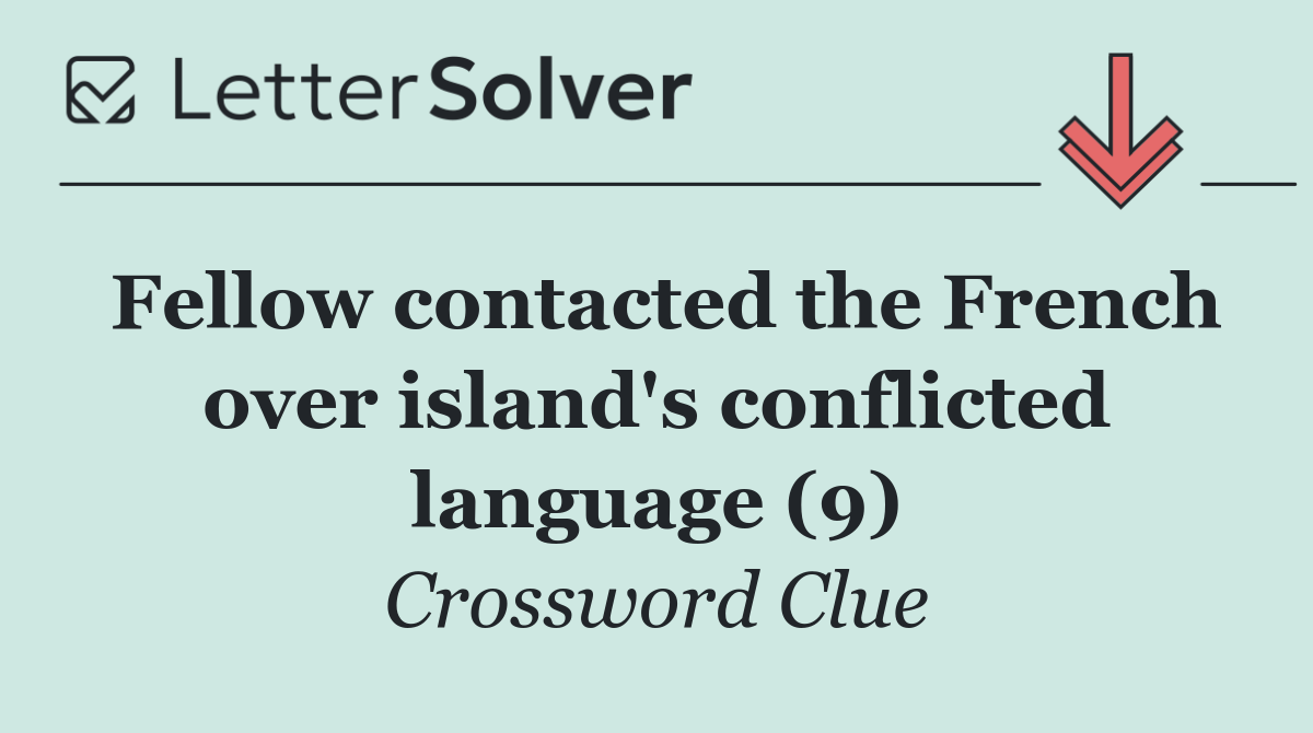 Fellow contacted the French over island's conflicted language (9)